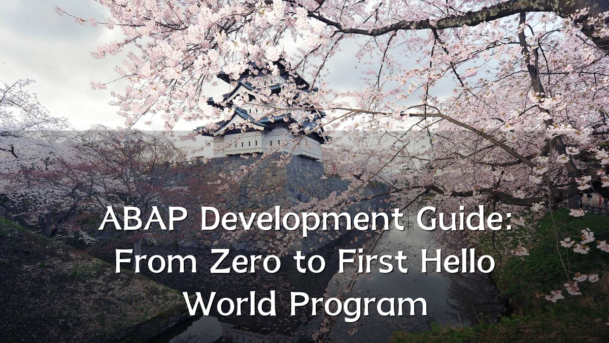 ABAP Development Guide: From Zero to First Hello World Program