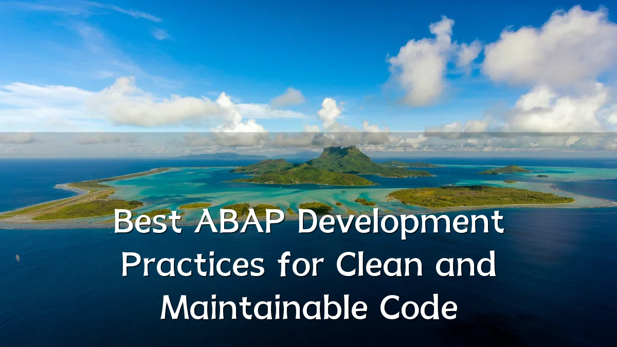 Best ABAP Development Practices for Clean and Maintainable Code