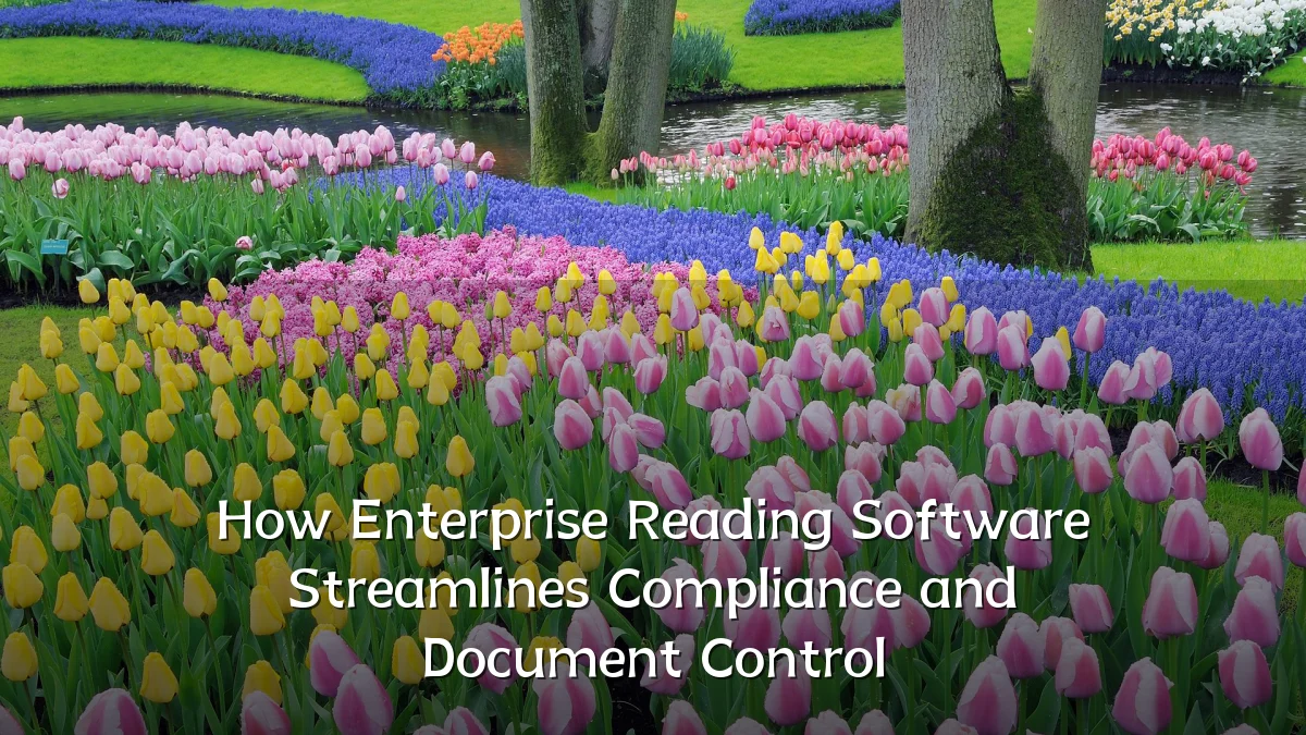 How Enterprise Reading Software Streamlines Compliance and Document Control