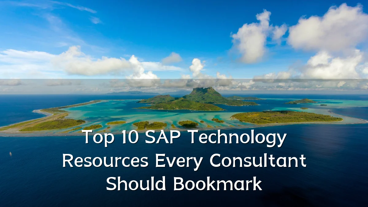 Top 10 SAP Technology Resources Every Consultant Should Bookmark