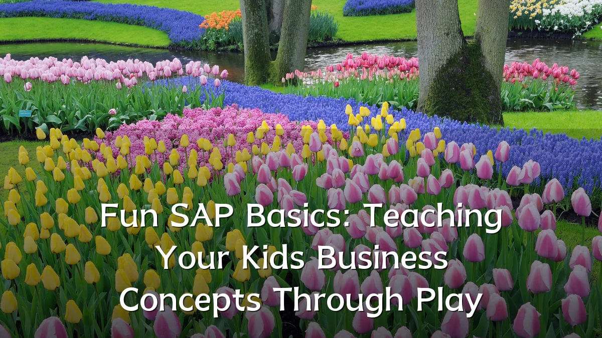Fun SAP Basics: Teaching Your Kids Business Concepts Through Play