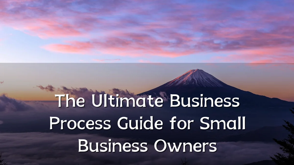 The Ultimate Business Process Guide for Small Business Owners