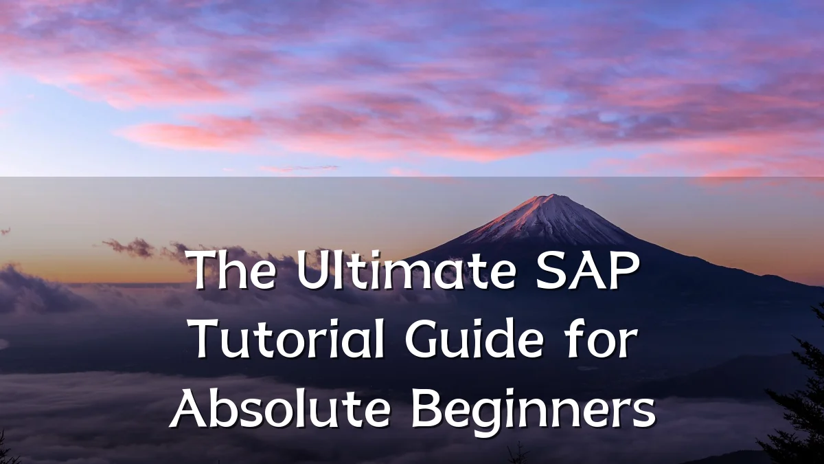 The Ultimate SAP Tutorial Guide for Absolute Beginners